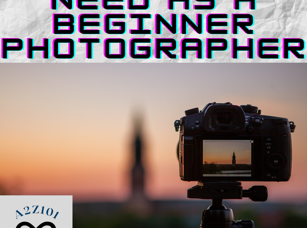 Things you need as a beginner photographer